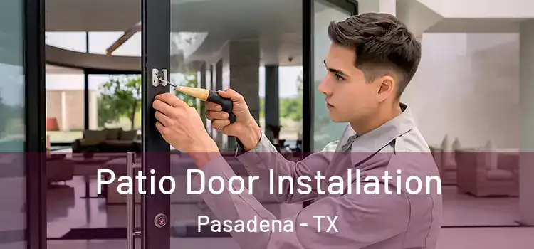 Patio Door Installation Pasadena - TX