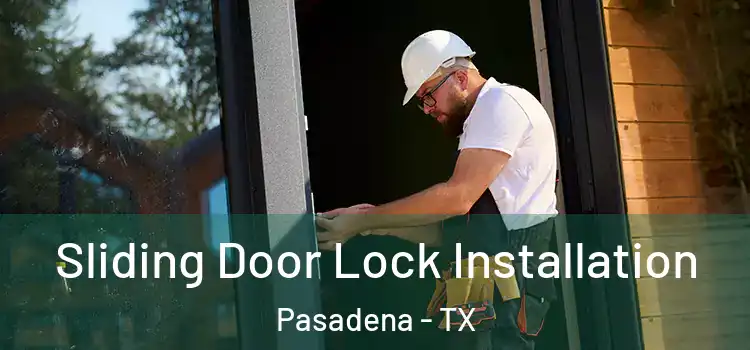 Sliding Door Lock Installation Pasadena - TX